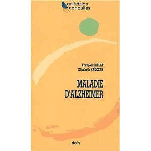 Sellal, F., & E. Kruczek (2007). La Maladie d'Alzheimer. Sellal, F., & E. Kruczek (2007). La Maladie d'Alzheimer.