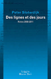 Des lignes et des jours , Notes 2008-2011. Peter SLOTERDIJK. 31/03/2014.