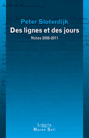 Des lignes et des jours , Notes 2008-2011. Peter SLOTERDIJK. 31/03/2014.